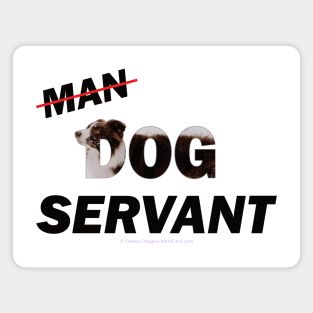 Man Dog Servant - Brown and White Collie in snow oil painting word art Magnet